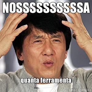 NOSSSSSSSSSSA
 quanta ferramenta