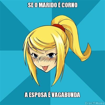 SE O MARIDO � CORNO A ESPOSA � VAGABUNDA