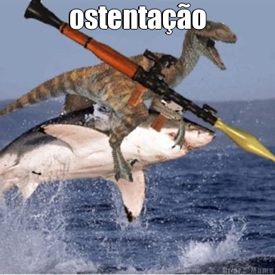 ostenta��o 