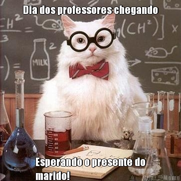 Dia dos professores chegando Esperando o presente do
marido!