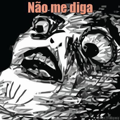 N�o me diga 