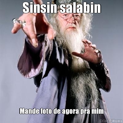Sinsin salabin Mande foto de agora pra mim