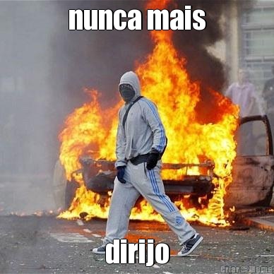 nunca mais dirijo