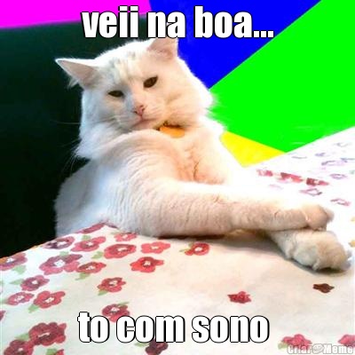veii na boa... to com sono 