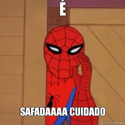 � SAFADAAAA CUIDADO