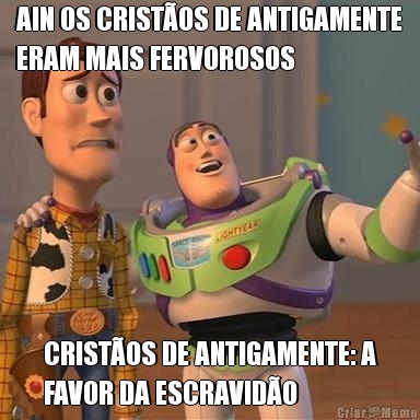 AIN OS CRIST�OS DE ANTIGAMENTE
ERAM MAIS FERVOROSOS CRIST�OS DE ANTIGAMENTE: A
FAVOR DA ESCRAVID�O