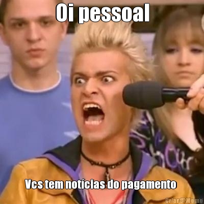 Oi pessoal Vcs tem not�cias do pagamento 