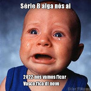 S�rie B alga n�s ai 2022 n�s vamos ficar 
Vasco fica di novo