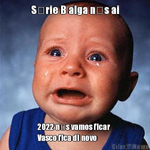 S�rie B alga n�s ai 2022 n�s vamos ficar 
Vasco fica di novo