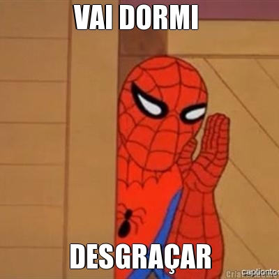 VAI DORMI  DESGRA�AR