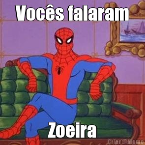 Voc�s falaram Zoeira
