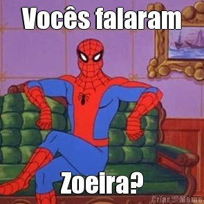 Voc�s falaram Zoeira?