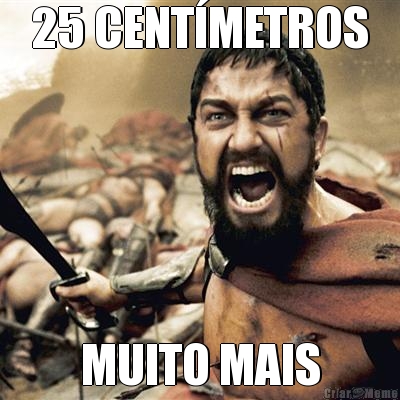 25 CENT�METROS MUITO MAIS