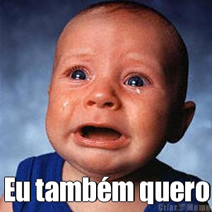  Eu tamb�m quero
