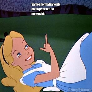 Vamos normalizar o pix
como presente de
anivers�rio  