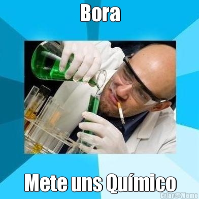 Bora Mete uns Qu�mico