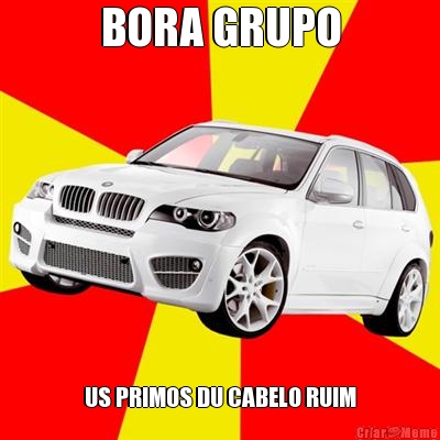 BORA GRUPO US PRIMOS DU CABELO RUIM
