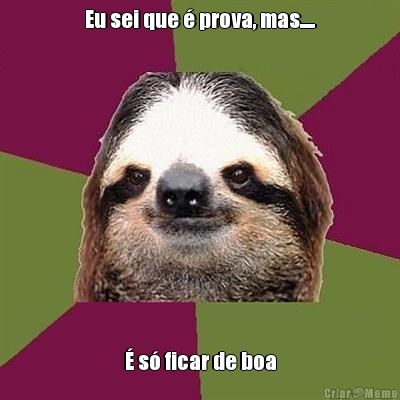 Eu sei que � prova, mas..... � s� ficar de boa