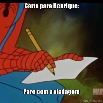 Carta para Henrique: Pare com a viadagem