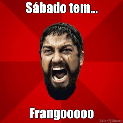 S�bado tem... Frangooooo