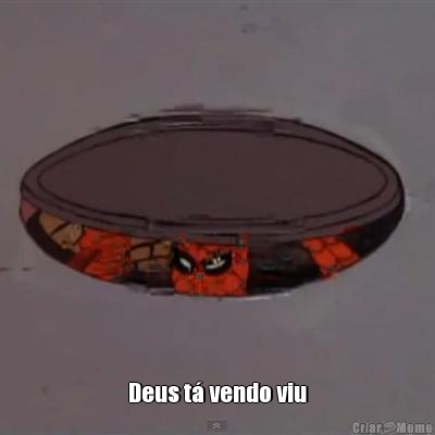 Deus t� vendo viu