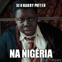 SE O HARRY POTTER NA NIG�RIA