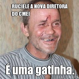 RUCIELE A NOVA DIRETORA
DO CMEI � uma gatinha.