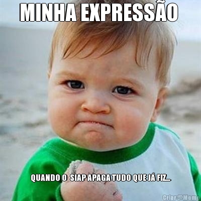 MINHA EXPRESS�O  QUANDO O  SIAP APAGA TUDO QUE J� FIZ...