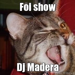 Foi show Dj Madera