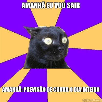 AMANH� EU VOU SAIR AMANH�: PREVIS�O DE CHUVA O DIA INTEIRO