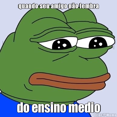 quando seu amigo n�o lembra do ensino medio