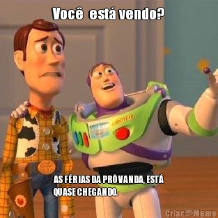 Voc�  est� vendo? AS F�RIAS DA PR� VANDA, EST�
QUASE CHEGANDO.