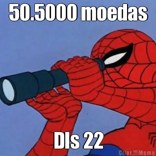 50.5000 moedas Dls 22
