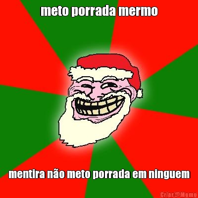 meto porrada mermo mentira n�o meto porrada em ninguem