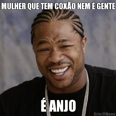 MULHER QUE TEM COX�O NEM � GENTE � ANJO