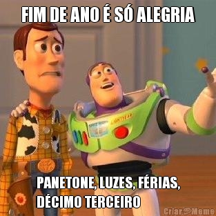 FIM DE ANO � S� ALEGRIA PANETONE, LUZES, F�RIAS,
D�CIMO TERCEIRO