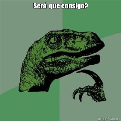 Ser�  que consigo? 