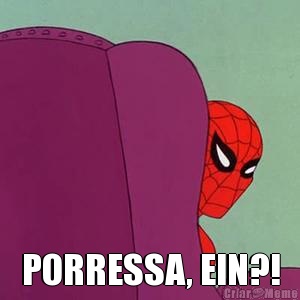  PORRESSA, EIN?!