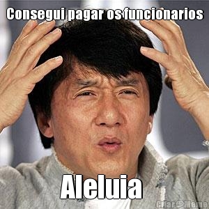 Consegui pagar os funcionarios Aleluia 