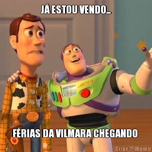 J� ESTOU VENDO... F�RIAS DA VILMARA CHEGANDO 