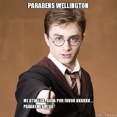 PARABENS WELLINGTON  ME ATUALIZA , AGUA POR FAVOR KKKKKK ...
PARABENS AMIGO 