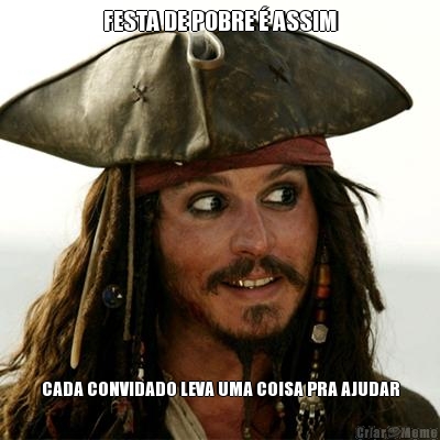 FESTA DE POBRE � ASSIM CADA CONVIDADO LEVA UMA COISA PRA AJUDAR