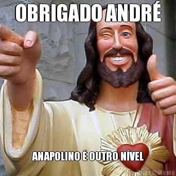 OBRIGADO ANDR� ANAPOLINO � OUTRO N�VEL