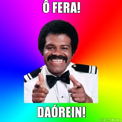 � FERA! DA�REIN!