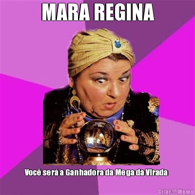 MARA REGINA Voc� ser� a Ganhadora da Mega da Virada 