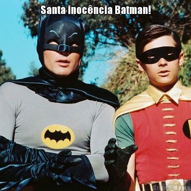 Santa inoc�ncia Batman! 