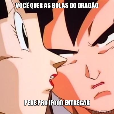 VOC� QUER AS BOLAS DO DRAG�O PEDE PRO IFOOD ENTREGAR