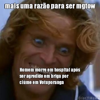 mais uma raz�o para ser mgtow Homem morre em hospital ap�s
ser agredido em briga por
ci�me em Votuporanga
