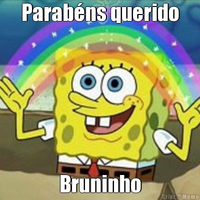 Parab�ns querido Bruninho