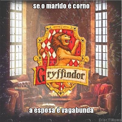 se o marido � corno a esposa � vagabunda